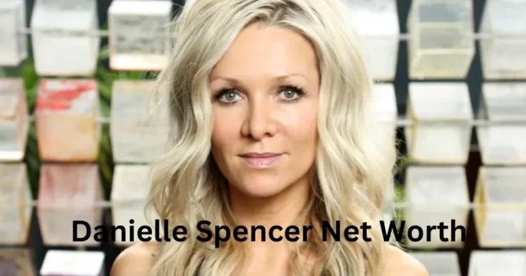 Danielle Spencer Net Worth (Updated 2023)